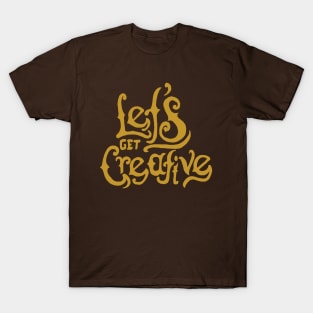 Let's Get Creative T-Shirt